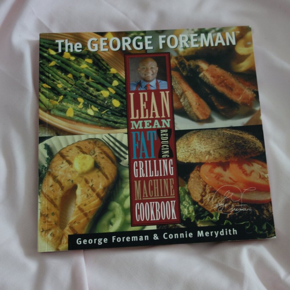 The George Foreman Cookbook: Lean Mean Fat Reducing Grilling Machine Cookbook